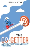 The Go-Getter: A Story that Tells You How to Be One 1611048869 Book Cover