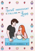 The Secret Ingredient to Falling in Love 1736306251 Book Cover