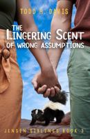 The Lingering Scent of Wrong Assumptions: Jensen Siblings Book 3 1737341344 Book Cover