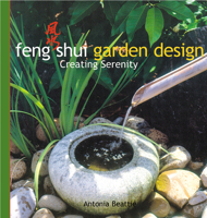 Feng Shui Garden Design: Creating Serenity 0794650163 Book Cover