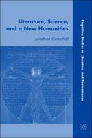 Literature, Science, and a New Humanities (Cognitive Studies in Literature and Performance) 0230609031 Book Cover