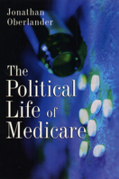The Political Life of Medicare (American Politics and Political Economy) 0226615960 Book Cover