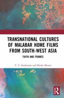 Transnational Cultures of Malabar Home Films from South-West Asia: Faith and Frames 1041372574 Book Cover