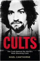 Cults: The World's Most Notorious Cults 1529401666 Book Cover
