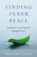 Finding Inner Peace: Easing Stress and Anxiety through Prayer 1627853162 Book Cover
