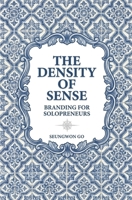 The Density of Sense: The Branding of a Solopreneur B0GDXW29L8 Book Cover