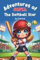 The Adventures of Sofia- The Softball Star B0DVZQ8468 Book Cover