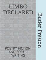 Limbo Declared: Poetry, Fiction, and Poetic Writing B08JF5KQP6 Book Cover
