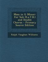 Mass in G Minor: For Soli (S.a.T.B.) and Double Chorus 1017113874 Book Cover