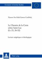 Le Chemin de la Croix Selon Saint Luc (LC 23, 26-32): Lecture Exégétique Et Théologique 3034306814 Book Cover