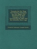 Versuche Ber Die Wege Auf Welchen Substanzen Aus Dem Magen Und Darmkanal Ins Blut Gelangen, Ber Die Verrichtung Der Milz Und Die Geheimen Harn-Wege 1249940575 Book Cover