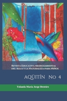 Revista Educativa Medioambiental del Agua y la Naturaleza para Niños: AQÚITÍN No 4 B091G582GF Book Cover