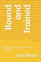 Bound and Trained: Patty trains Tom using her legs and underwear B0BW283QJB Book Cover