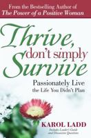 Thrive, Don't Simply Survive: Passionately Live the Life You Didn't Plan 1416580492 Book Cover