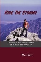 Ride the Storms: Lessons of the Journey Taken on a Road Less Traveled 110546637X Book Cover