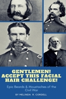 Gentlemen! Accept this Facial Hair Challenge! 1542910560 Book Cover