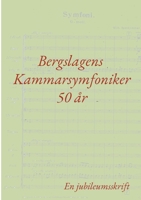 Bergslagens Kammarsymfoniker 50 år: En jubileumsskrift (Swedish Edition) 9180577466 Book Cover