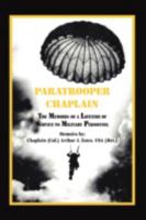Paratrooper Chaplain: The Memoirs of a Lifetime of Service to Military Personnel 1425121373 Book Cover