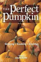 The Perfect Pumpkin: Growing/Cooking/Carving 0882669931 Book Cover