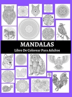 Mandalas Libro De Colorear Para Adultos: Un libro para colorear para adultos con páginas para colorear divertidas, fáciles y relajantes. Diseños para ... flores y mucho más 2844031005 Book Cover
