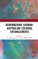 Remembering German-Australian Colonial Entanglements 1032084146 Book Cover