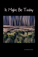 It Might Be Today 1678131385 Book Cover