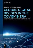 Global Digital Divides in the Covid-19 Era: Purposeful Use of the Internet and Technologies (Digital Geographies) 3110793776 Book Cover