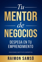 Tu Mentor de Negocios: Despega en tu Emprendimiento 8409409976 Book Cover