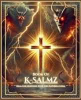 Book Of K-Salmz (Real Encounters with the Supernatural) B0DQYDTNLS Book Cover