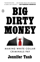 Big Dirty Money: The Shocking Injustice and Unseen Cost of White Collar Crime 1984879979 Book Cover