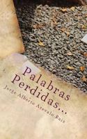 Palabras Perdidas...: Algunas Veces Simplemente No Son Suficientes 1495973190 Book Cover