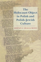 The Holocaust Object in Polish and Polish-Jewish Culture 0253355648 Book Cover