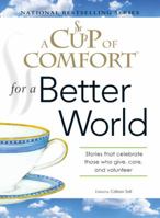 A Cup of Comfort for a Better World: Stories that celebrate those who give, care, and volunteer 1440502102 Book Cover