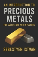 An Introduction to Precious Metals: For Collectors and Investors B0F923Y8LV Book Cover