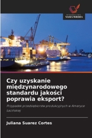 Czy uzyskanie międzynarodowego standardu jakości poprawia eksport? 620965973X Book Cover