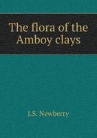 The Flora of the Amboy Clays 1342158164 Book Cover