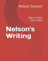 Nelson's Writing: How To Hear God's Voice B094LC89QB Book Cover