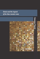 Anaïs and the legend of the blue mosaic room B0B1C7PYM7 Book Cover