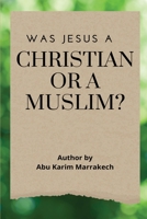 Was Jesus a Christian or a Muslim? 9761751430 Book Cover