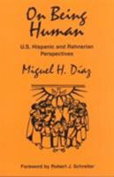 On Being Human: U.S. Hispanic and Rahnerian Perspectives (Faith and Cultures Series) 1570754020 Book Cover