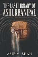 The Last Library of Ashurbanipal: Truth has a price. The Archive Collects. B0GSMPRDM6 Book Cover