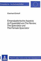 Emanzipatorische Aspekte Im Frauenbild Von «The Review», «The Spectator» Und «The Female Spectator» 382046655X Book Cover