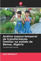 Análise espaço-temporal da transformação familiar no estado de Benue, Nigéria (Portuguese Edition) 6209394833 Book Cover