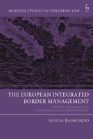 The European Integrated Border Management: Frontex, Human Rights, and International Responsibility 1509964584 Book Cover