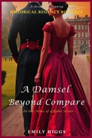 A Damsel Beyond Compare: A Thrilling & Gripping Historical Regency Romance Novel (In the Arms of a Rake) B0D1XN7ND6 Book Cover