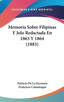 Memoria Sobre Filipinas Y Jol� Redactada En 1863 Y 1864... 1160191441 Book Cover