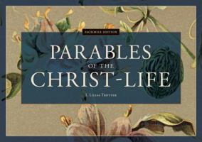 Parables of the Christ-life 1514609665 Book Cover