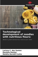 Technological development of noodles with nutritious flours 6208033764 Book Cover