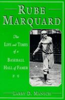 Rube Marquard: The Life and Times of a Baseball Hall of Famer 0786404973 Book Cover