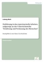 Einfuhrung in Das Experimentelle Arbeiten, Aufgezeigt an Der Unterrichtsreihe Ernahrung Und Verdauung Des Menschen 383862968X Book Cover